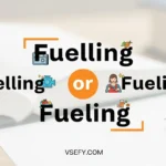 Fuelling or Fueling